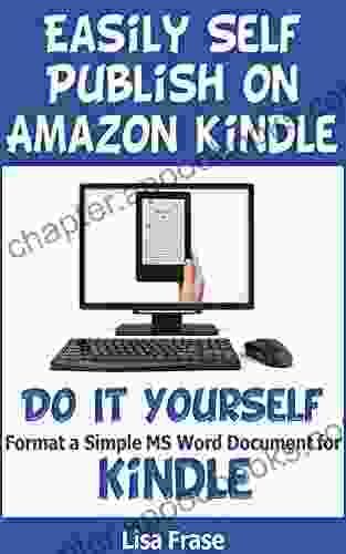 Easily Self Publish On Amazon Kindle: Do It Yourself: Format A Simple MS Word Document