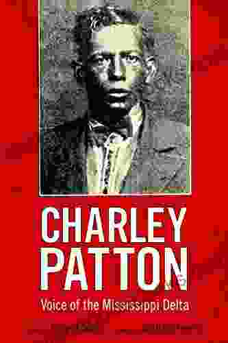 Charley Patton: Voice Of The Mississippi Delta (American Made Music Series)