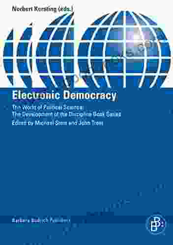 Electronic Democracy (The World Of Political Science The Development Of The Discipline Series)