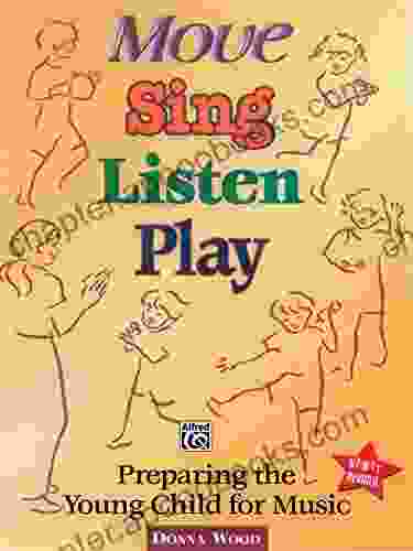 Move Sing Listen Play (Revised): Preparing The Young Child For Music