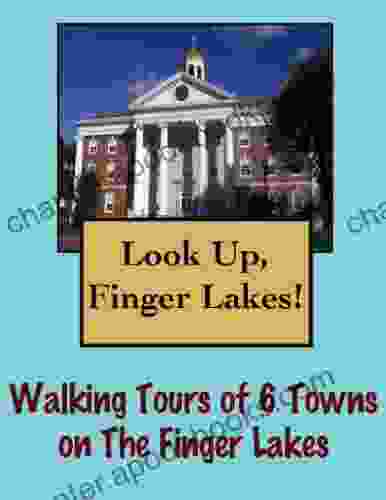 Look Up Finger Lakes Walking Tours of 6 Towns In The Finger Lakes (Look Up America Series)