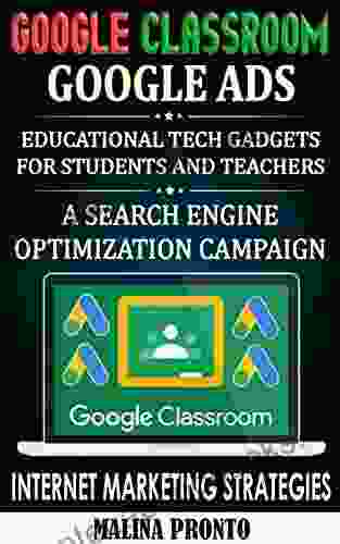 Google Classroom: Google Ads: Educational Tech Gadgets For Students And Teachers: A Search Engine Optimization Campaign Internet Marketing Strategies