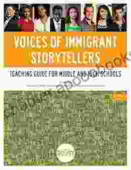 Voices Of Immigrant Storytellers: Teaching Guide For Middle And High Schools