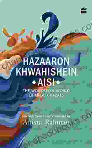 Hazaron Khawaishen Aisi: The Wonderful World Of Urdu Ghazals