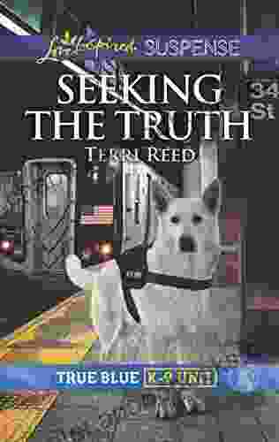 Seeking the Truth: Faith in the Face of Crime (True Blue K 9 Unit 6)