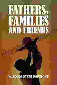 FATHERS FAMILIES FRIENDS: A COLLECTION OF POEMS