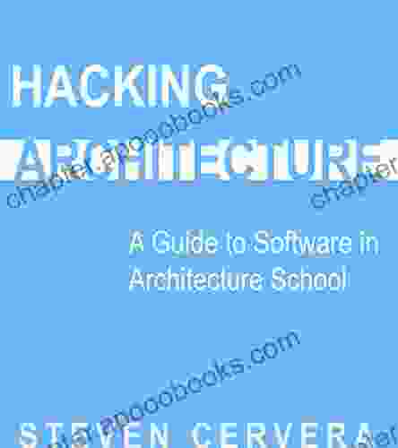 Hacking Architecture: A Guide To Software In Architecture School