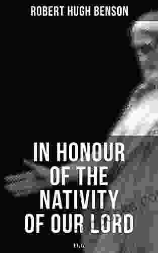 In Honour Of The Nativity Of Our Lord (A Play)