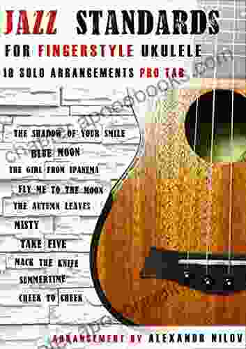 Jazz Standards For Fingerstyle Ukulele: 10 Arrangements For Ukulele Solo