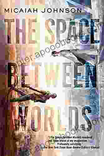 The Space Between Worlds Micaiah Johnson