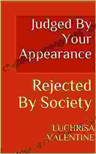 Judged By Your Appearance: Rejected By Society