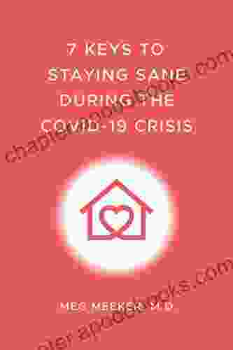 7 Keys To Staying Sane During The COVID 19 Crisis