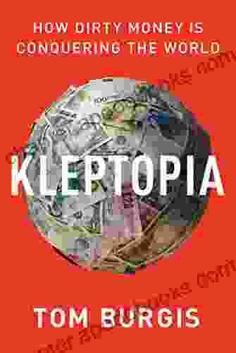 Kleptopia: How Dirty Money Is Conquering The World