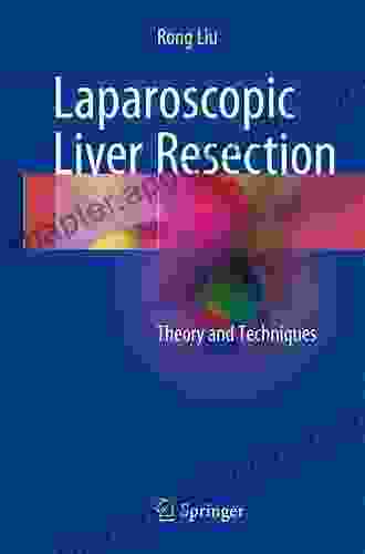 Laparoscopic Liver Resection: Theory And Techniques