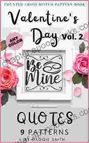 Valentine S Day Quotes Vol 2 Counted Cross Stitch Pattern Book: Large Sayings For Simple Stitching With Customizable Colors (Valentine S Day Quotes Cross Stitch Patterns)