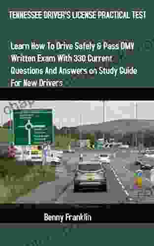 TENNESSEE DRIVER S LICENSE PRACTICAL TEST: Learn How To Drive Safely Pass DMV Written Exam With 330 Current Questions And Answers On Study Guide For New Drivers