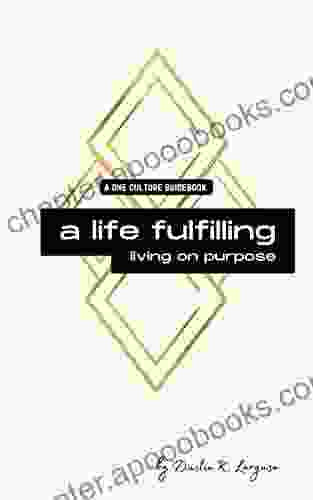 A Life Fulfilling: Living On Purpose