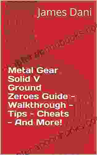 Metal Gear Solid V Ground Zeroes Guide Walkthrough Tips Cheats And More