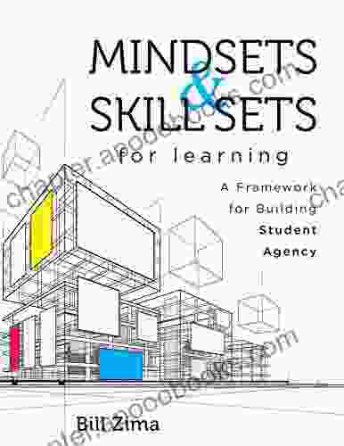 Mindsets and Skill Sets for Learning: A Framework for Building Student Agency (Your guide to fostering learner self agency and increasing student engagement)