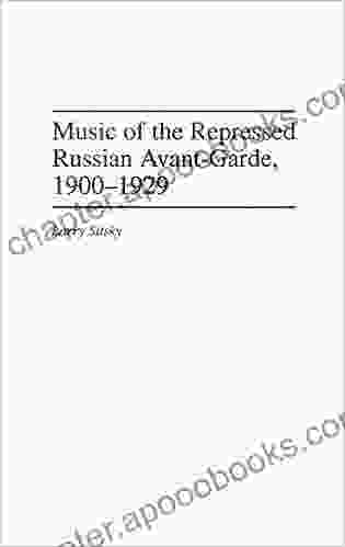 Music Of The Repressed Russian Avant Garde 1900 1929 (Contributions To The Study Of Music Dance 31)