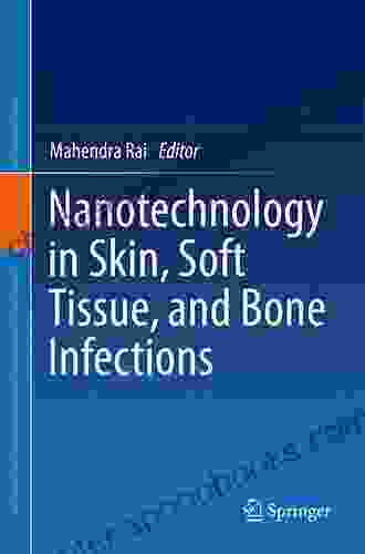 Nanotechnology In Skin Soft Tissue And Bone Infections