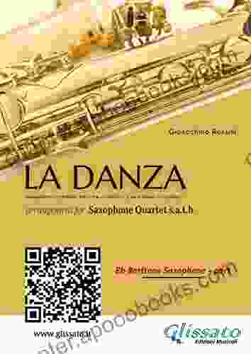 Eb Baritone Sax: La Danza By Rossini For Saxophone Quartet: Neapolitan Tarantella (La Danza For Saxophone Quartet 4)