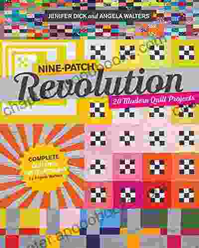 Nine Patch Revolution: 20 Modern Quilt Projects