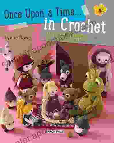 Once Upon A Time In Crochet (UK): 30 Amigurumi Characters From Your Favourite Fairytales