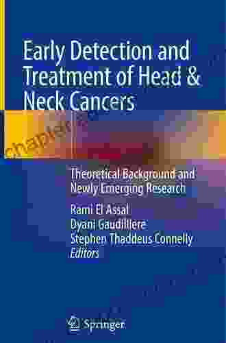 Early Detection And Treatment Of Head Neck Cancers: Practical Applications And Techniques For Detection Diagnosis And Treatment