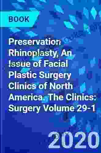 Preservation Rhinoplasty An Issue Of Facial Plastic Surgery Clinics Of North America E (The Clinics: Surgery)