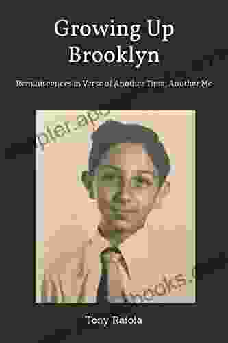 Growing Up Brooklyn: Reminiscences In Verse Of Another Time Another Me