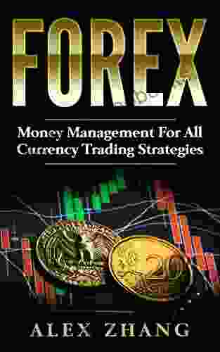 Forex: Money Management For All Currency Trading Strategies: Risk Management (Forex Forex for Beginners Make Money Currency Trading Foreign Trading Day Trading)