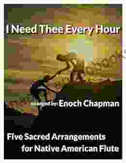 I Need Thee Every Hour For F# Native American Flute: 5 Sacred Arrangements (5 Sacred Arrangements F# Flute 3)