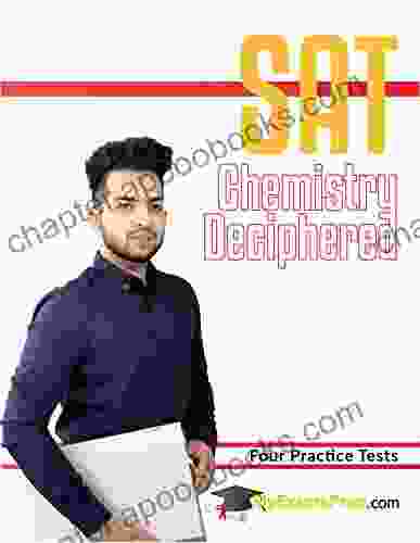 SAT Chemistry Deciphered 4 Practice Tests (MyExamsPrep SAT Deciphered)