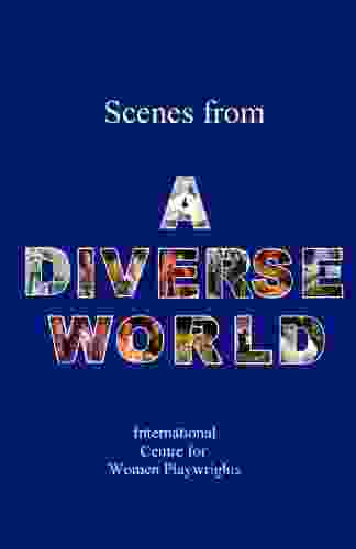 Scenes from a Diverse World: A Contemporary Collection of 73 Short Scenes About Diversity with Two or Three Characters For Student Actors