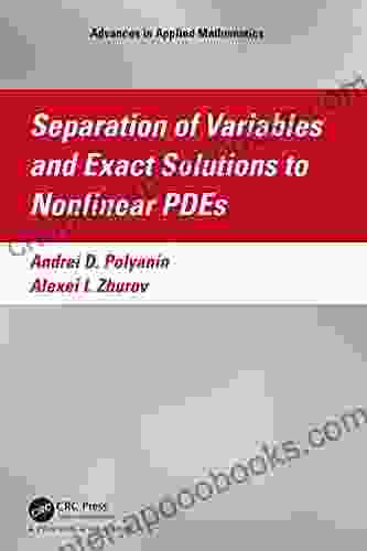 Separation Of Variables And Exact Solutions To Nonlinear PDEs (Advances In Applied Mathematics)