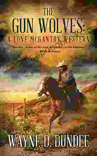 The Gun Wolves: A Lone McGantry Western