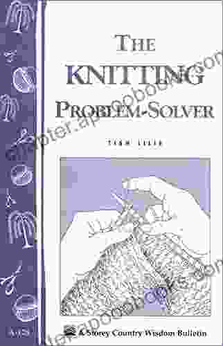 The Knitting Problem Solver: Storey S Country Wisdom Bulletin A 128 (Storey Country Wisdom Bulletin)