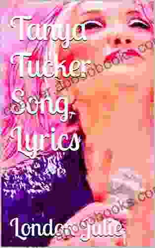 Tanya Tucker Song Lyrics (Tanya Tucker My Tribute to A Country Legend)