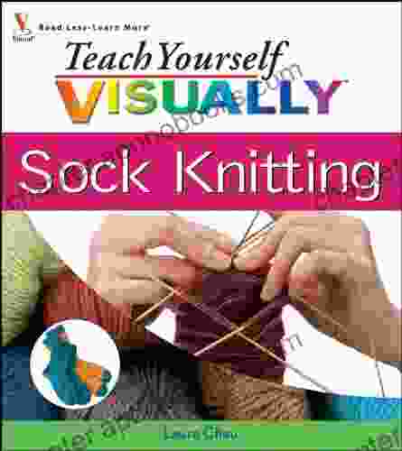 Teach Yourself VISUALLY Sock Knitting (Teach Yourself VISUALLY Consumer 13)