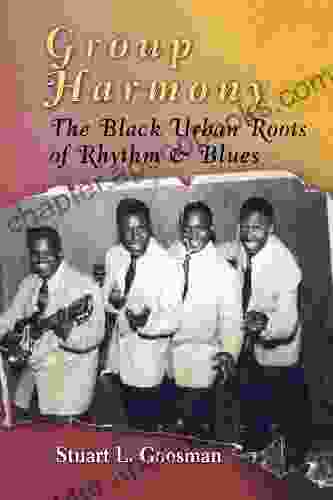 Group Harmony: The Black Urban Roots Of Rhythm And Blues