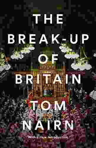 The Break Up of Britain Tom Nairn