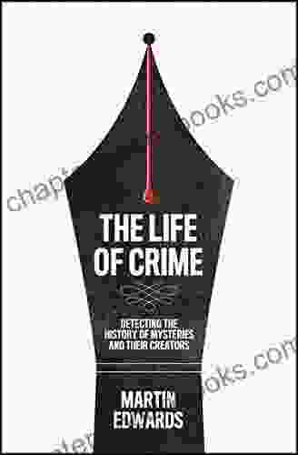 The Life Of Crime: Detecting The History Of Mysteries And Their Creators