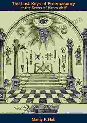 The Lost Keys Of Freemasonry Or The Secret Of Hiram Abiff