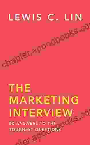 The Marketing Interview: 50 Answers To The Toughest Questions