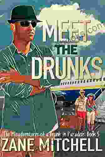 Meet the Drunks: The Misadventures of a Drunk in Paradise: 5