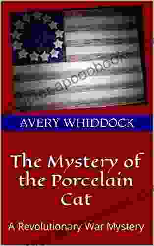 The Mystery Of The Porcelain Cat: A Revolutionary War Mystery For Young Readers (History Nuggets 1)