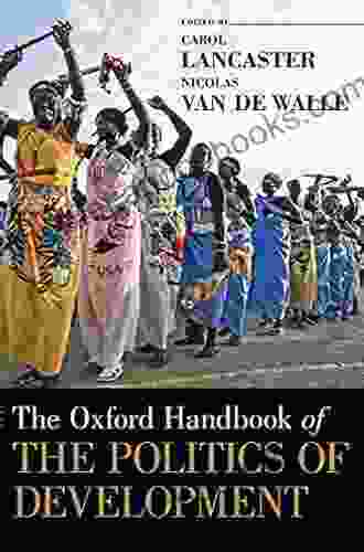 The Oxford Handbook Of The Politics Of Development (Oxford Handbooks)