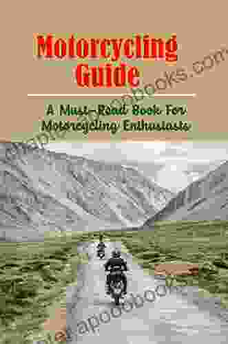 Motorcycling Guide: A Must Read For Motorcycling Enthusiasts