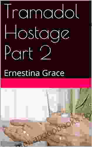 Tramadol Hostage Part 2: Ernestina Grace